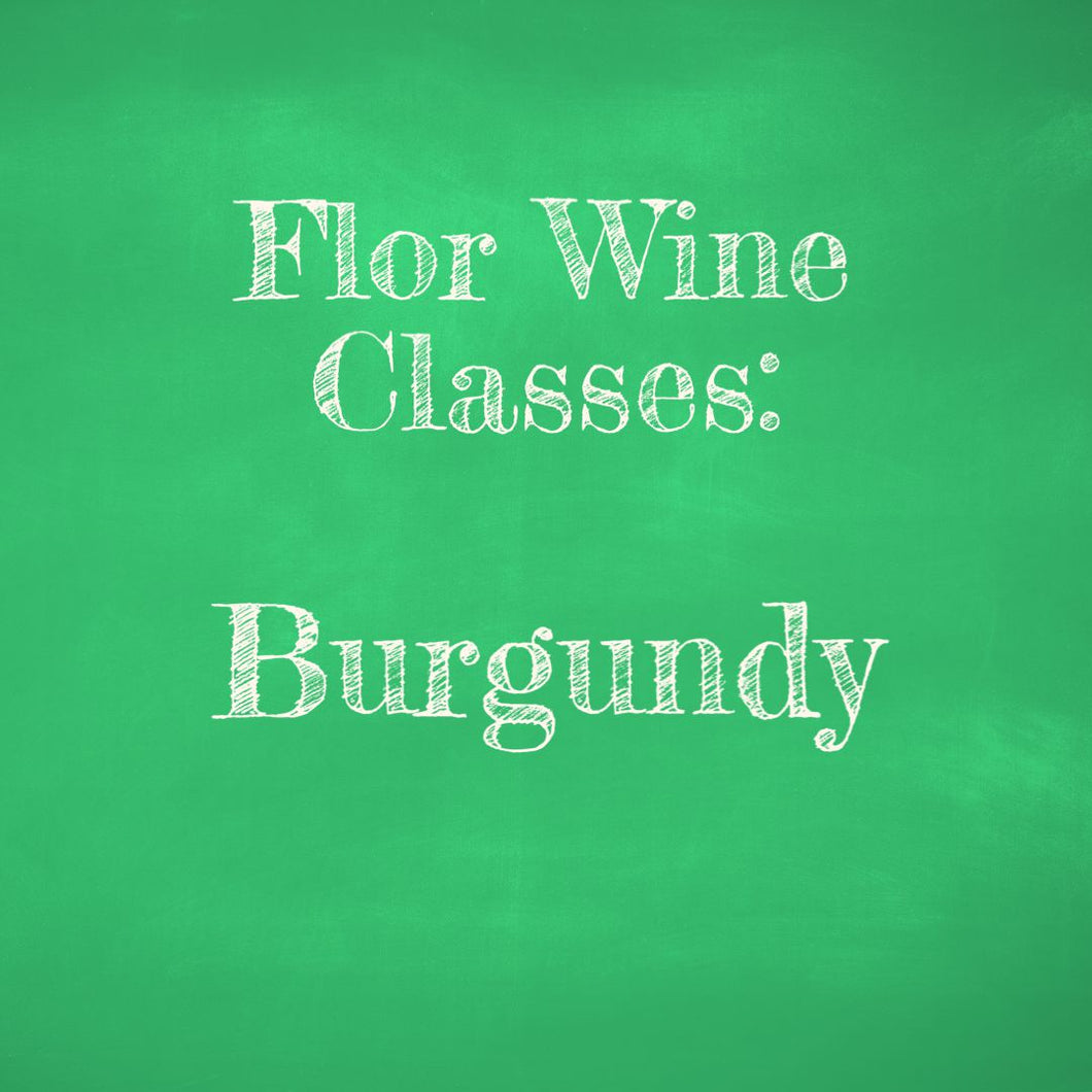 Flor Wine Class: Burgundy - November 8th @ 6:30pm
