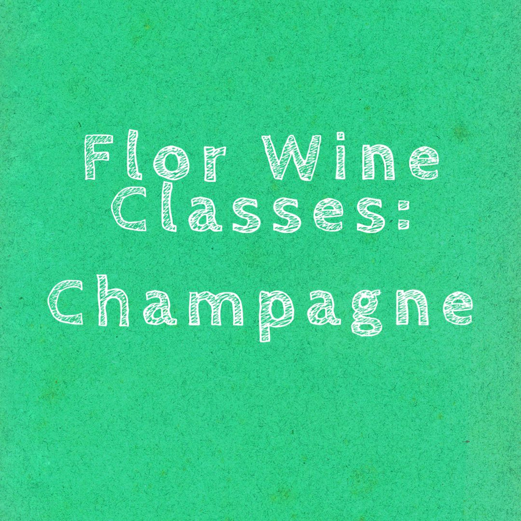 Flor Wine Class: Champagne - December 11th @ 6:30pm