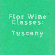Flor Wine Class: Tuscany - September 11th @ 6:30pm