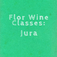 Flor Wine Class: Jura - April 10th @ 6:30pm