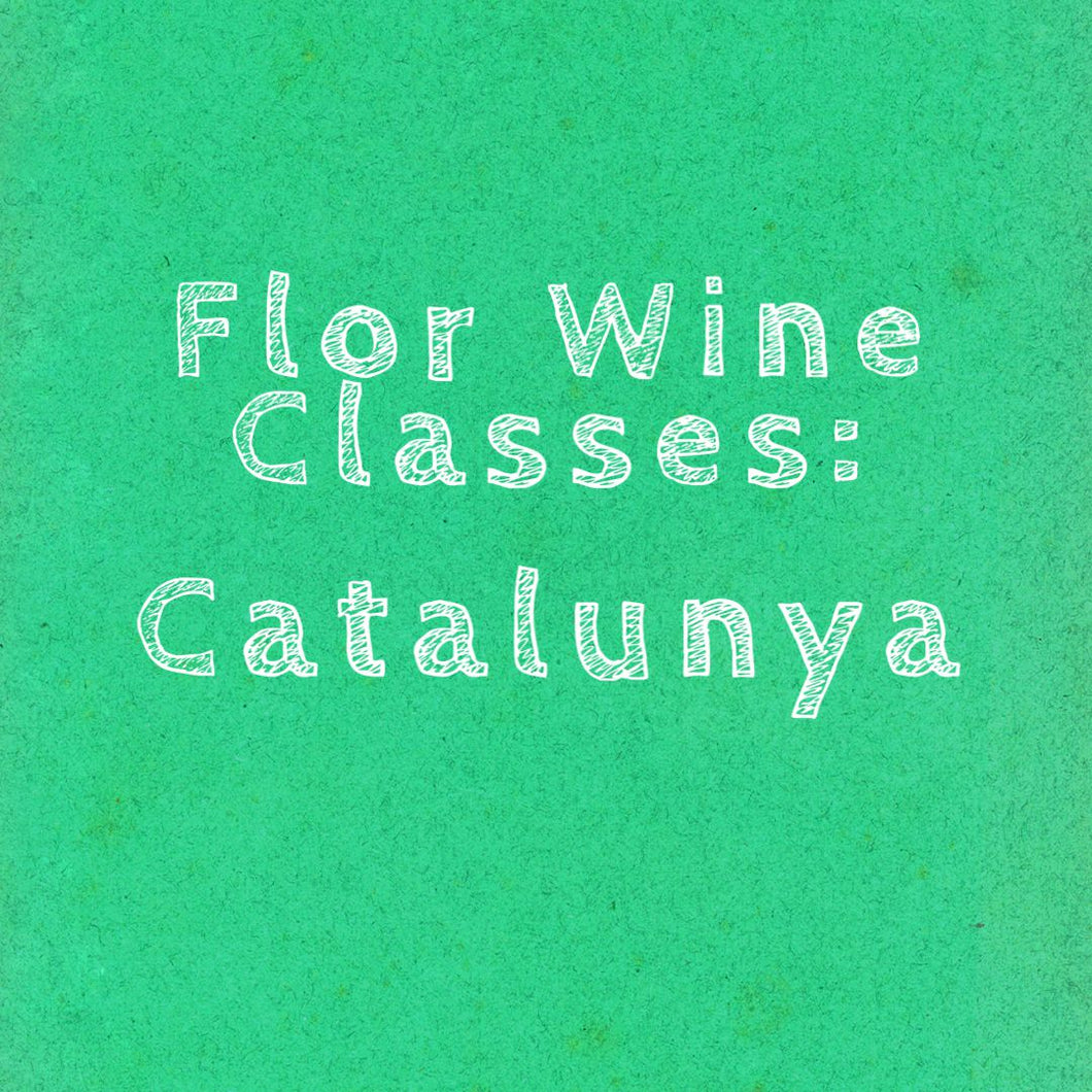 Flor Wine Class: Catalonia - May 8th @ 6:30pm