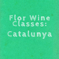 Flor Wine Class: Catalonia - May 8th @ 6:30pm