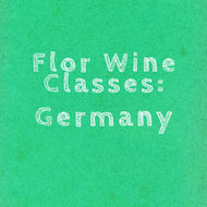 Flor Wine Class: Germany - July 10th @ 6:30pm